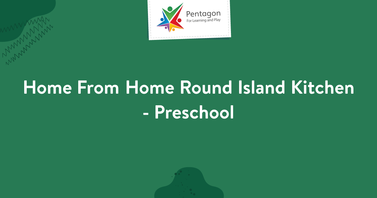 Home From Home Round Island Kitchen - Preschool | Pentagon Play